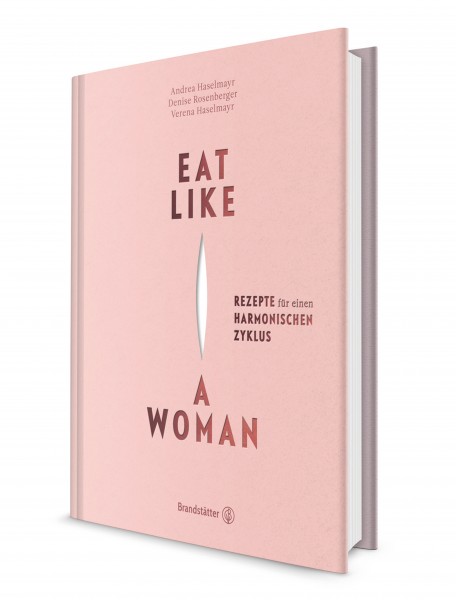 Andrea Haselmayr/Denise Rosenberger/Verena Haselmayr - Eat like a Woman